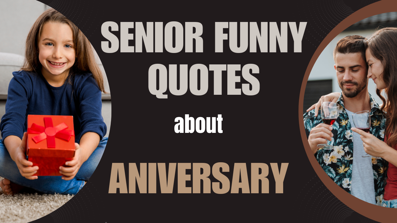 50+ Funny Senior Anniversary Quotes to Celebrate Love and Laughter