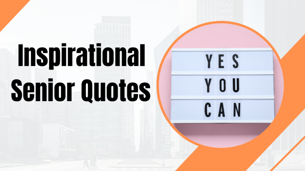 220+ Inspirational Senior Quotes to Celebrate Growth and New Beginnings