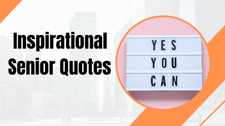 220+ Inspirational Senior Quotes to Celebrate Growth and New Beginnings