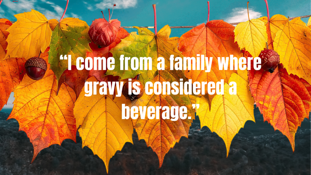 50+ Funny Thanksgiving Quotes to Make Your Holiday Memorable