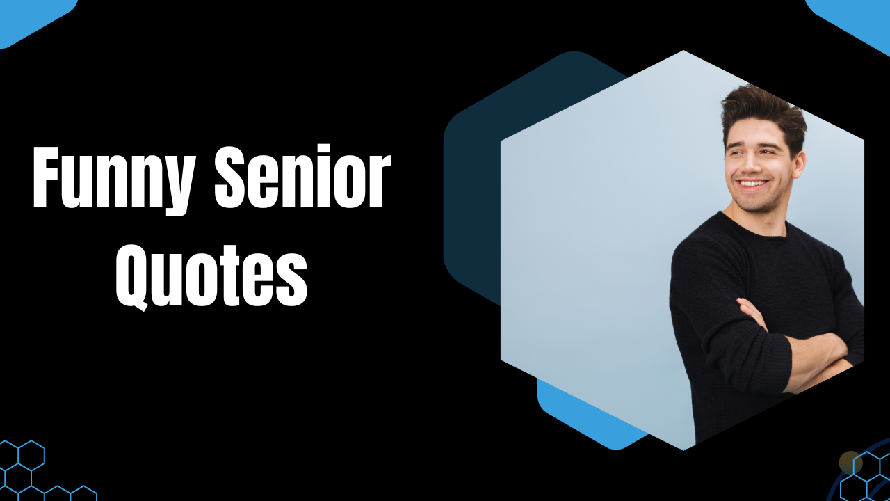 45+ Funny Senior Quotes That'll Make You Laugh Out Loud