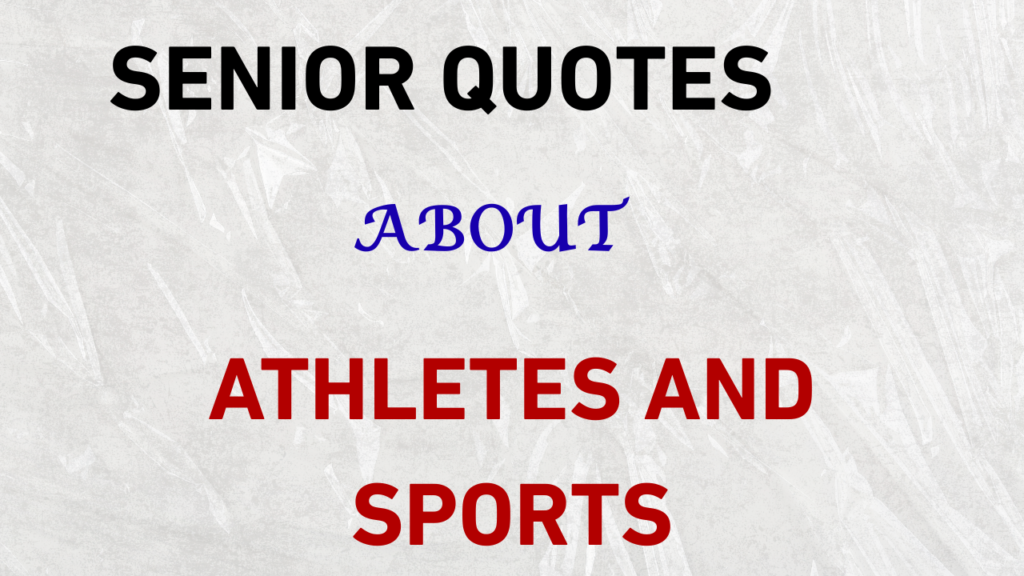45+ Motivational Senior Quotes for Athletes and Sports Nights