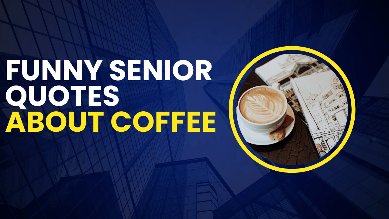 Inspirational Funny Coffee Quotes for Seniors