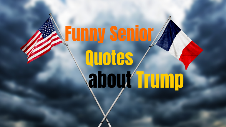 35+ Funny Senior Trump Quotes That Shocked America
