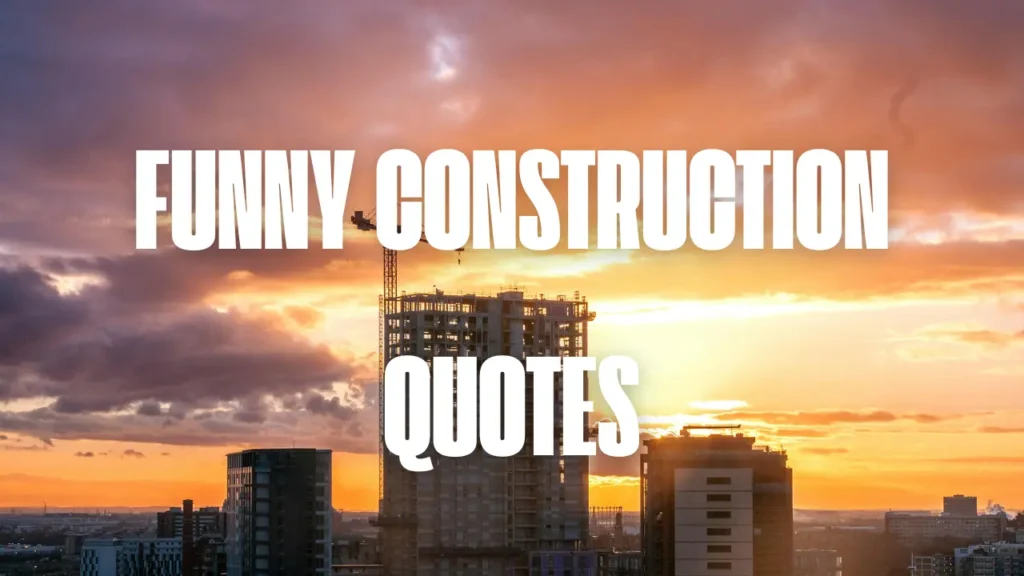 Funny Construction Quotes That Every Tradesman Lives By