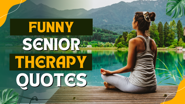 100+ Funny Senior Therapy Quotes to Make You Laugh and Heal