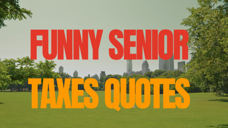 Funny Senior Taxes Quotes