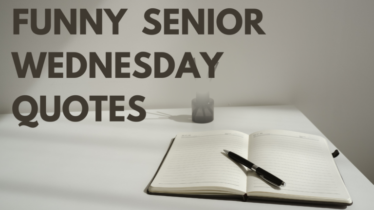 50+ Funny Senior Wednesday Quotes That Will Get You Through the Week