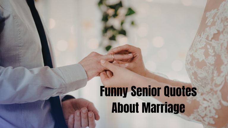 50+ Funny Senior Quotes About Marriage That Are Hilariously True