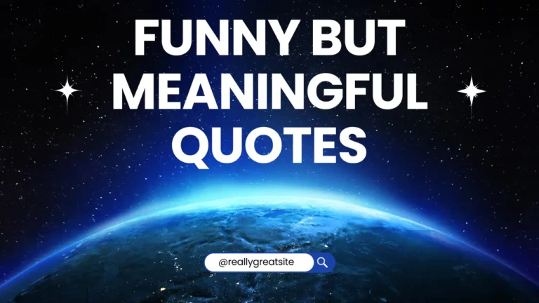 100+ Funny But Meaningful Quotes That Will Make You Laugh and Think