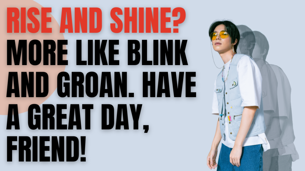 Inspiring Senior Have a Great Day Quotes