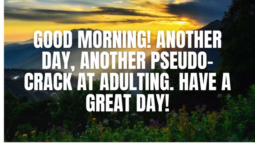 Famous Witty Have a Great Day Quotes for Seniors