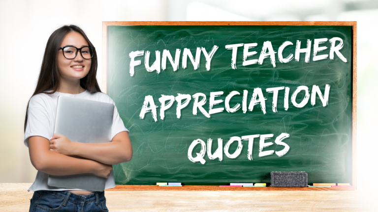 110+ Funny Teacher Appreciation Quotes to Celebrate Every Educator