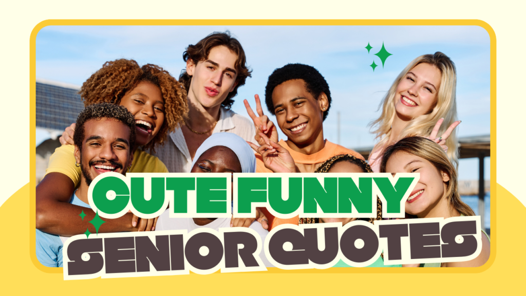 25 Cute Funny Senior Quotes About Thinking That Capture Life's Best Moments