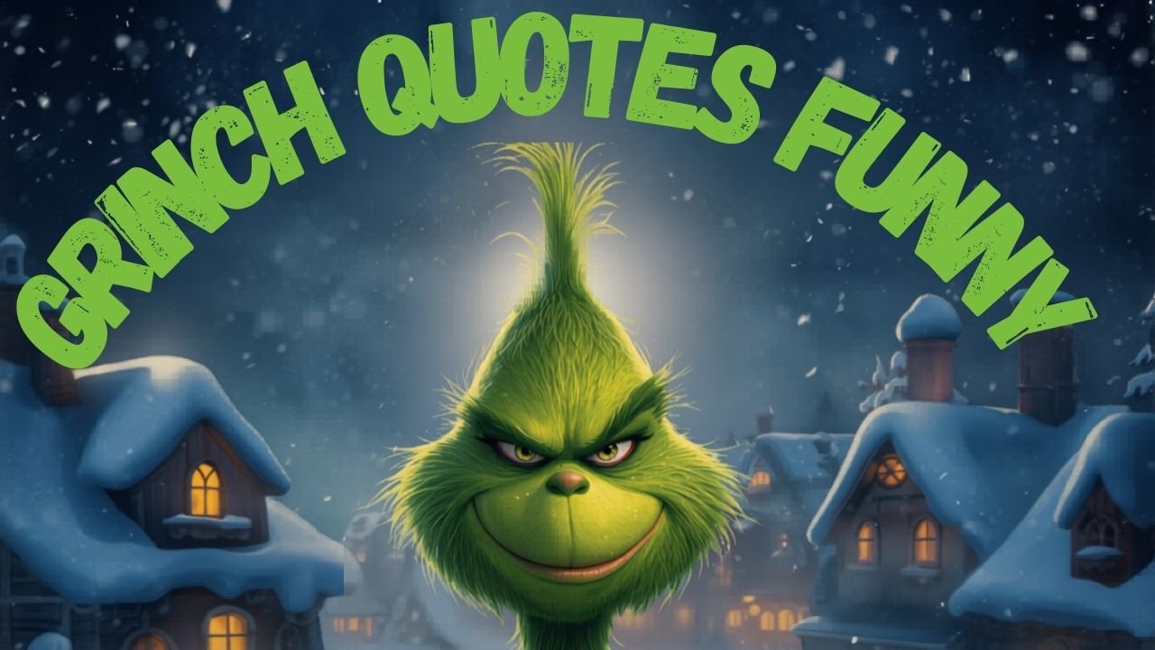 100+ Funny Grinch Quotes That Are Merry, Mischievous, and Hilarious