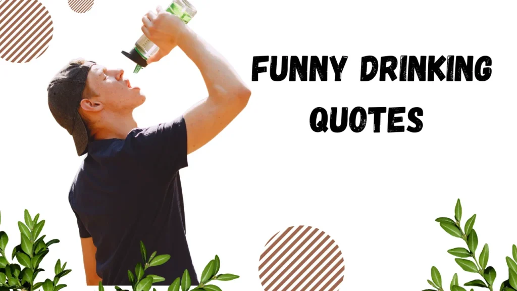 Funny Drinking Quotes That Hit Different