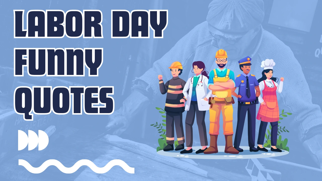 100+ Labor Day Funny Quotes to Make Your Holiday Laugh Out Loud