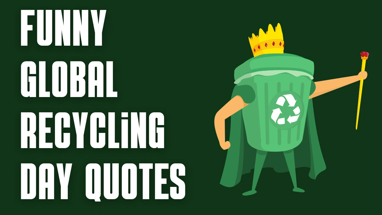 95+ Funny Global Recycling Day Quotes That Will Make You Laugh and Go Green