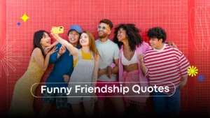 100+ Funny Friendship Quotes to Make You Laugh Out Loud