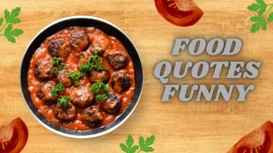 100+ Funny Food Quotes That Will Make You Laugh and Crave More