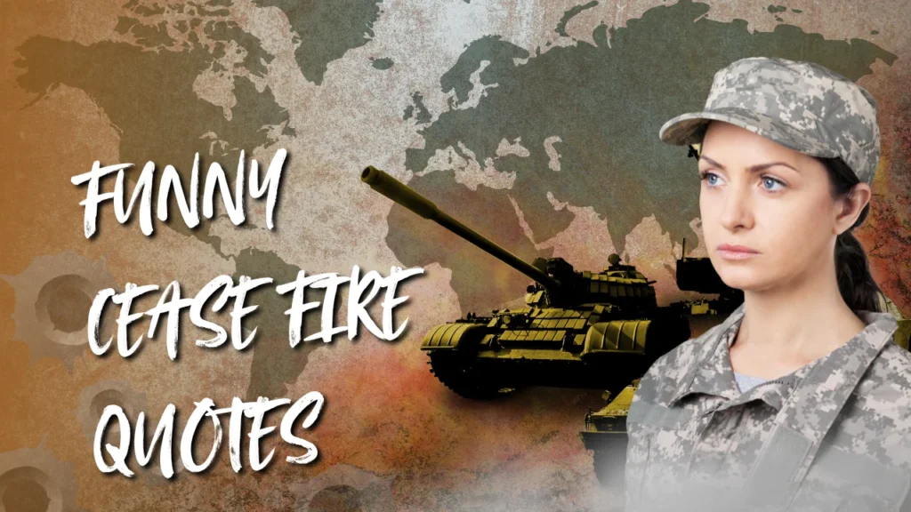 Funny Cease Fire Quotes for Everyday Arguments