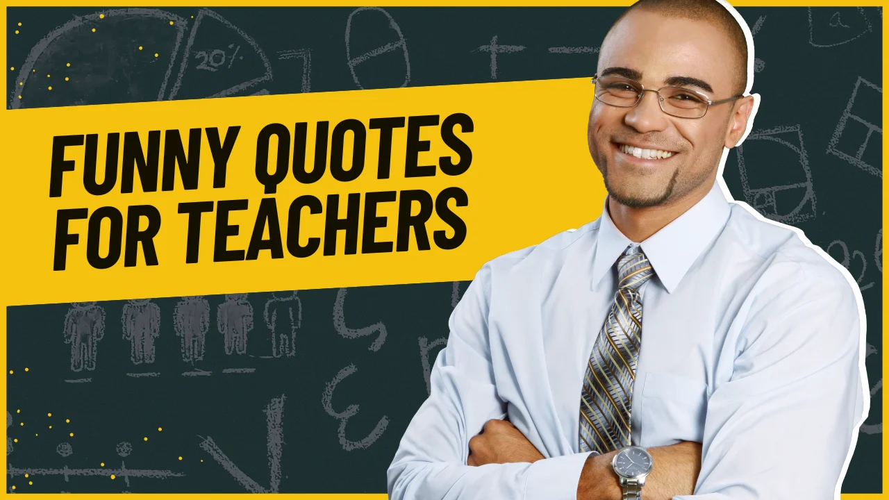 95+ Hilarious Funny Quotes for Teachers That Only Students Will Truly Understand