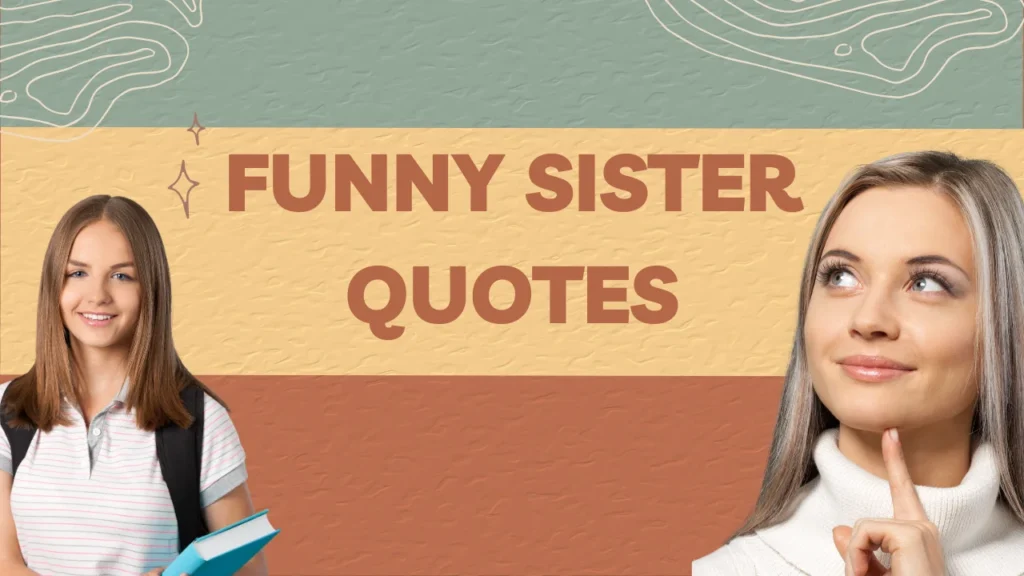 Funny Sister Quotes That Perfectly Capture Your Love-Hate Relationship