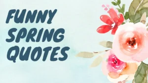 75+ Funny Spring Quotes That Will Make You Laugh All Season Long