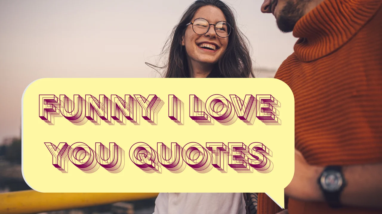 50 Hilarious "I Love You" Quotes That Are Cute and Funny