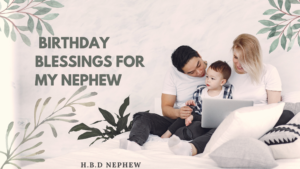 100+ Heartwarming Birthday Blessings for My Nephew to Make His Special Day Unforgettable 🎉💙