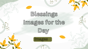 100+ Beautiful Blessings Images for the Day to Fill Your Heart with Peace & Positivity 🌞🙏