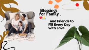 100+ Heartfelt Blessings for Family and Friends to Fill Every Day with Love, Joy & Peace 💖🙏