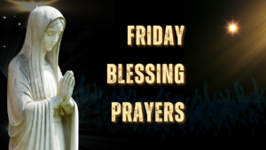 100+ Friday Blessing Prayers to Fill Your Heart with Joy & Gratitude 💖🙏